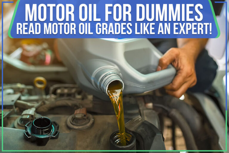 Motor Oil For Dummies: Read Motor Oil Grades Like An Expert!