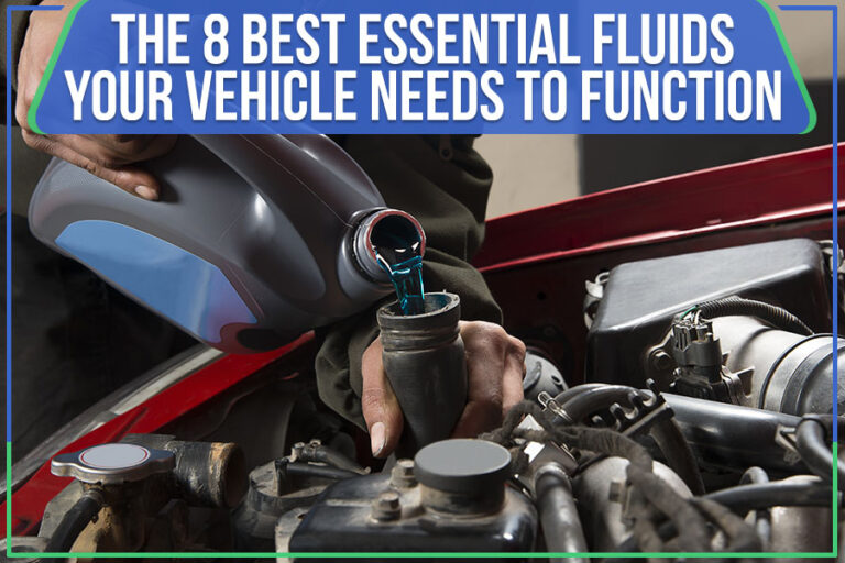 The 8 Best Essential Fluids Your Vehicle Needs To Function