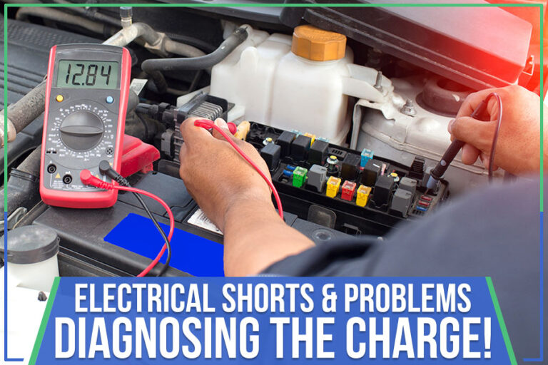 Electrical Shorts & Problems Diagnosing The Charge! The Key