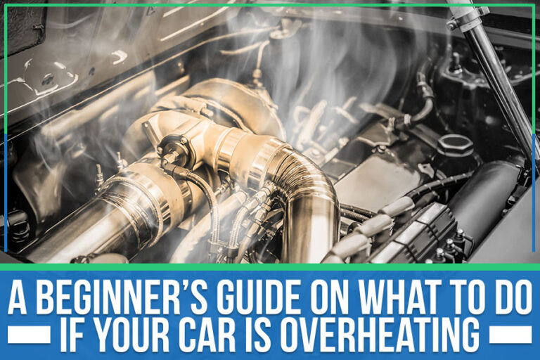 A Beginner’s Guide On What To Do If Your Car Is Overheating