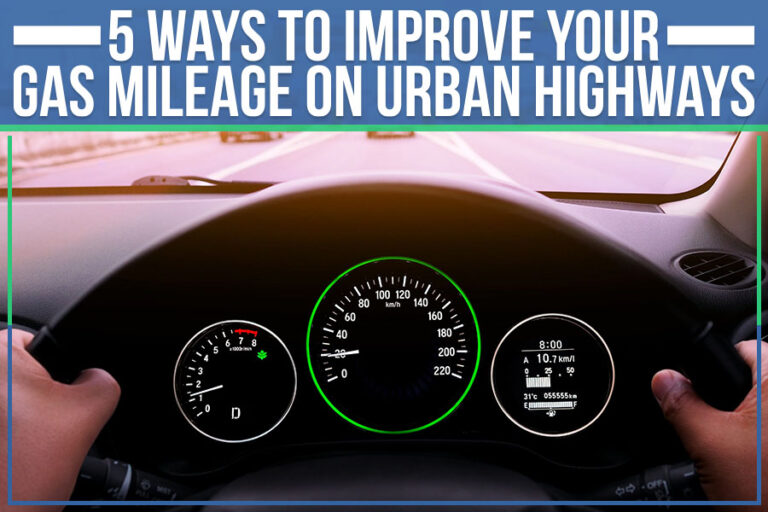 5 Ways To Improve Your Gas Mileage On Urban Highways