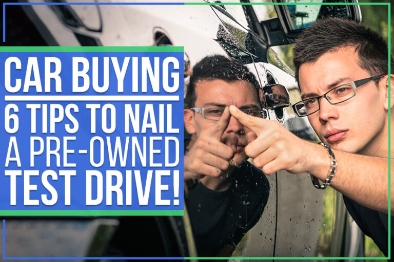 Car Buying - 6 Tips To Nail A Pre-Owned Test Drive!
