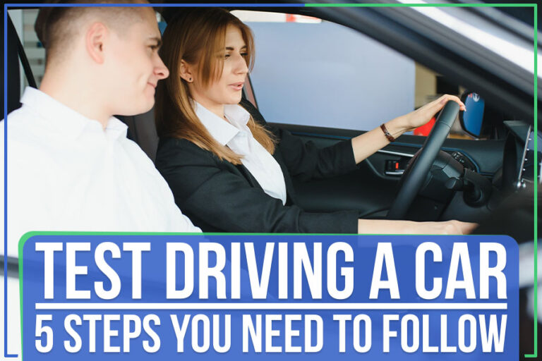 Test Driving A Car: 5 Steps You Need To Follow
