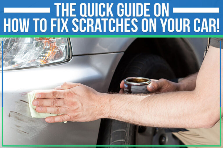 The Quick Guide On How To Fix Scratches On Your Car!