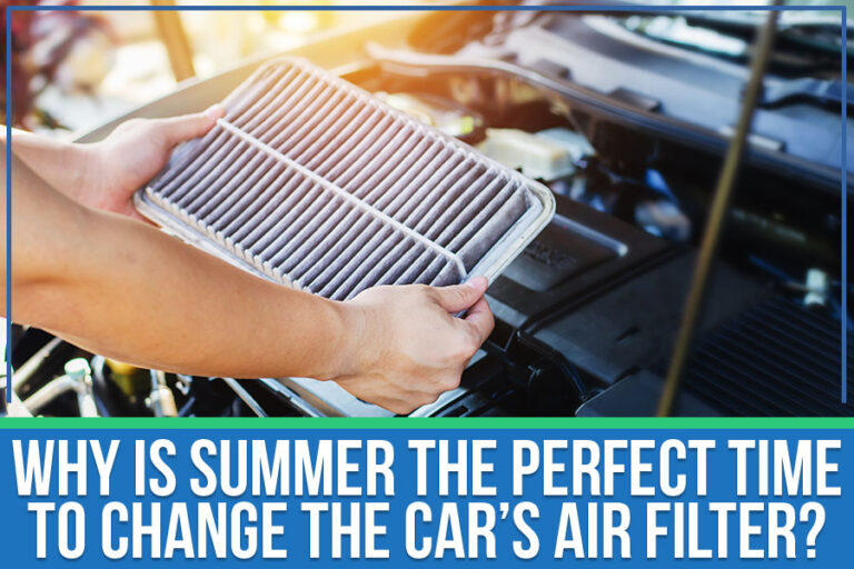 Why Is Summer The Perfect Time To Change The Car’s Air Filter?